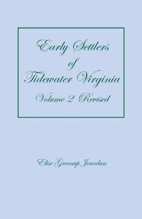 Early Settlers of Tidewater Virginia, Volume 2