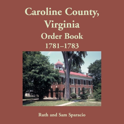 Caroline County, Virginia Order Book, 1781-1783