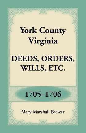 York County, Virginia Deeds, Orders, Wills, Etc.,