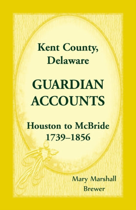 Kent County, Delaware Guardian Accounts: Houston