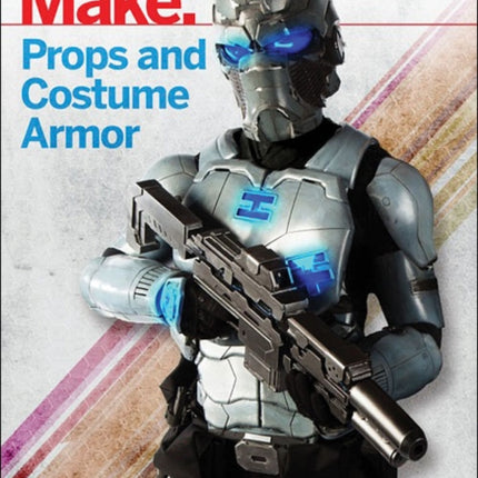 Make: Props and Costume Armor