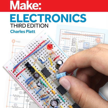 Make: Electronics, 3e: Learning by Discovery: A hands-on primer for the new electronics enthusiast