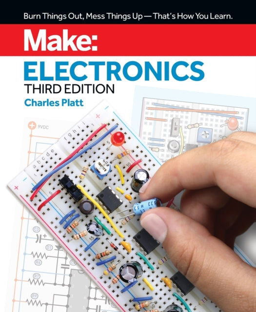 Make: Electronics, 3e: Learning by Discovery: A hands-on primer for the new electronics enthusiast