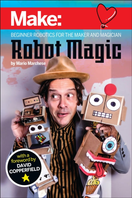 Robot Magic: Beginner Robotics for the Maker and Magician