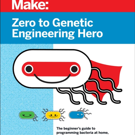 Zero to Genetic Engineering Hero 2e