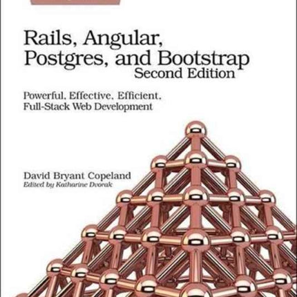 Rails, Angular, Postgres and Bootstrap: Powerful, Effective, Efficient, Full-Stack Web Development