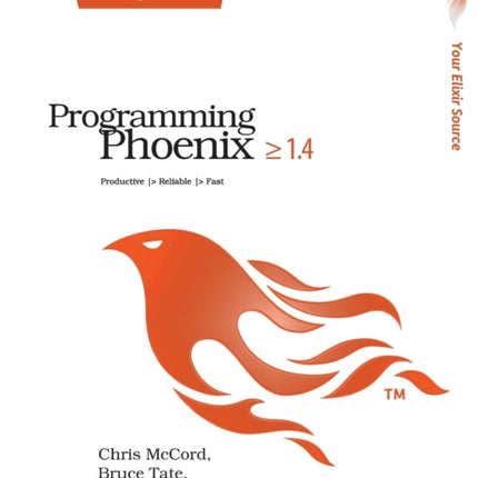 Programming Phoenix 1.4: Productive |> Reliable |> Fast