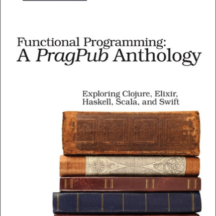 Functional Programming - A PragPub Anthology