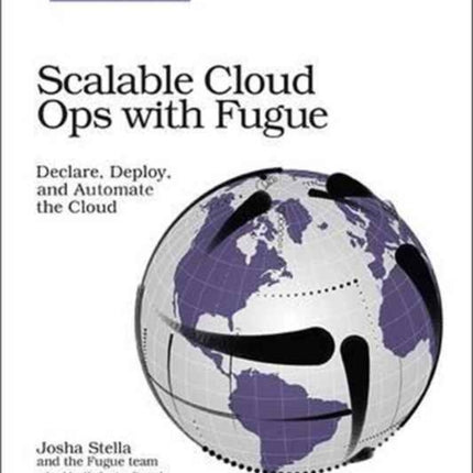 Scalable Cloud Ops with Fugue: Declare, Deploy, and Automate the Cloud