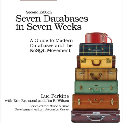 Seven Databases in Seven Weeks 2e: A Guide to Modern Databases and the NoSQL Movement