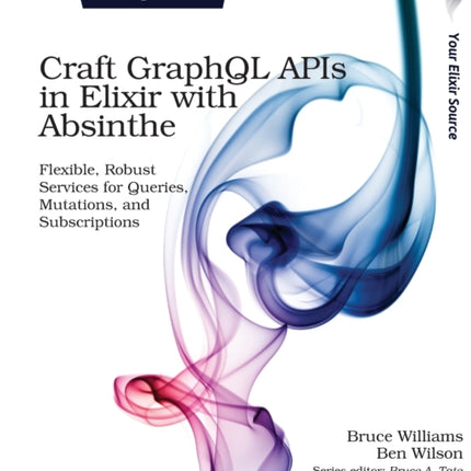 Craft GraphQL APIs in Elixir with Absinthe