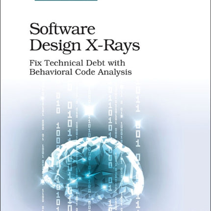 Software Design X-Rays: Fix Technical Debt with Behavioral Code Analysis