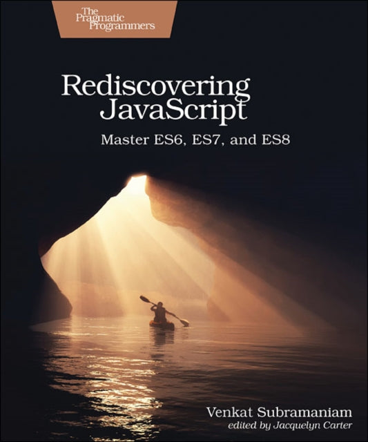 Rediscovering JavaScript: Master ES6, ES7, and ES8