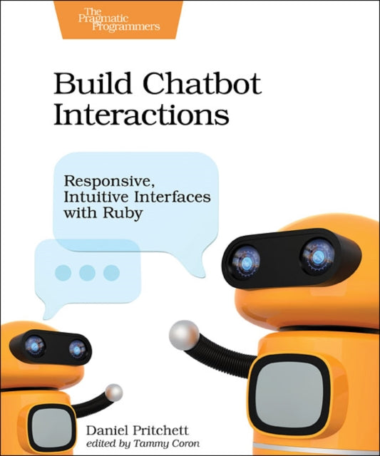 Build Chatbot Interactions: Responsive, Intuitive Interfaces with Ruby