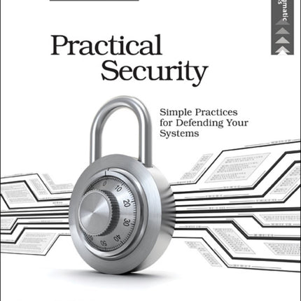 Practical Security: Simple Practices for Defending Your Systems