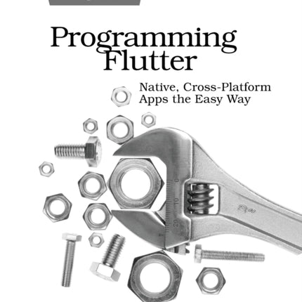 Programming Flutter: Native, Cross-Platform Apps the Easy Way