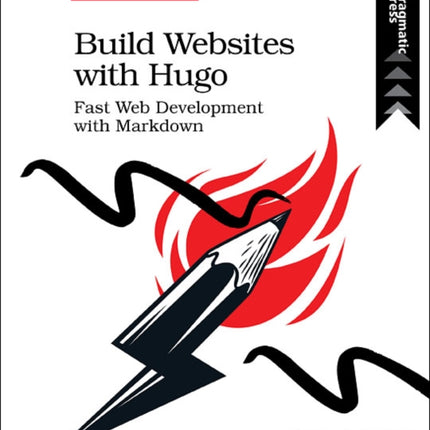 Build Websites with Hugo: Fast Web Development with Markdown