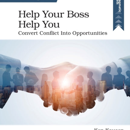 Help Your Boss Help You: Convert Conflict Into Opportunities