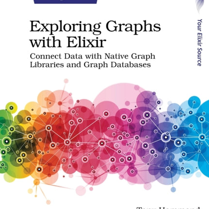 Exploring Graphs with Elixir: Connect Data with Native Graph Libraries and Graph Databases