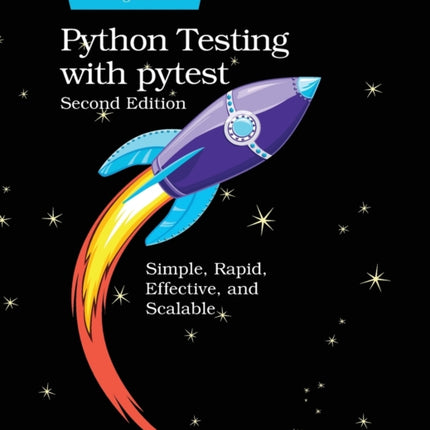 Python Testing with pytest: Simple, Rapid, Effective, and Scalable