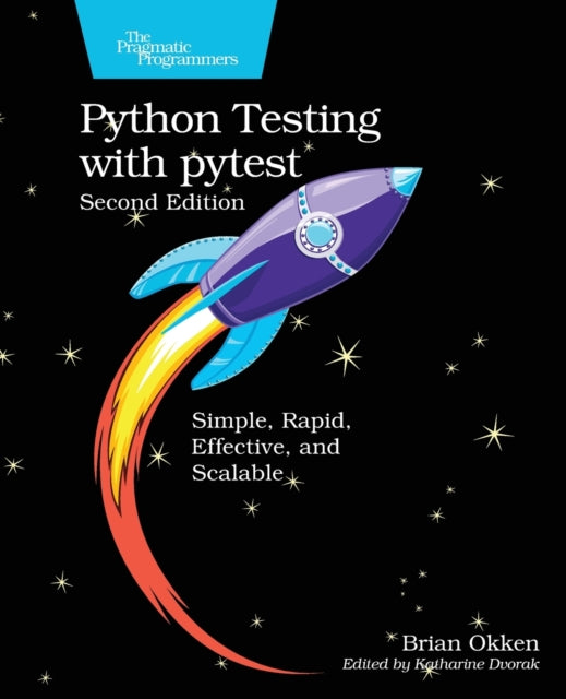 Python Testing with pytest: Simple, Rapid, Effective, and Scalable