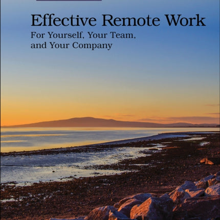 Effective Remote Work: For Yourself, Your Team, and Your Company