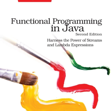 Functional Programming in Java: Harness the Power of Streams and Lambda Expressions