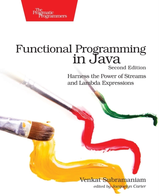 Functional Programming in Java: Harness the Power of Streams and Lambda Expressions