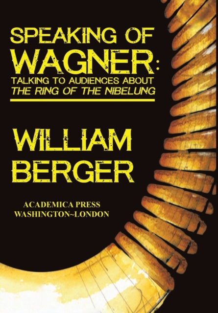 Speaking of Wagner: Talking to Audiences about The Ring of the Nibelung