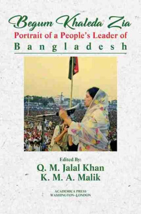 Begum Khaleda Zia: Portrait of a People’s Leader