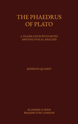 The Phaedrus of Plato: A Translation with Notes and Dialogical Analysis