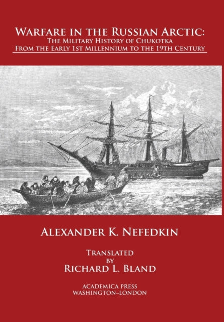 Warfare in the Russian Arctic: The Military History of Chukotka from the Early First Millennium to the Nineteenth Century