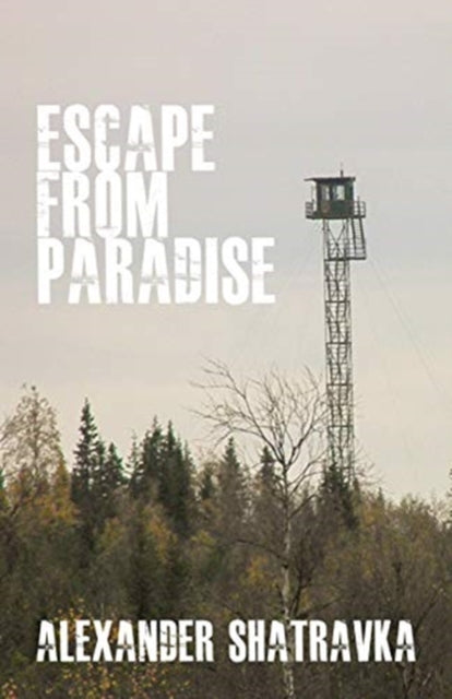 Escape from Paradise: A Russian Dissident's