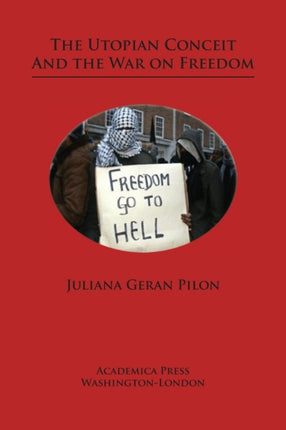 The Utopian Conceit and the War on Freedom
