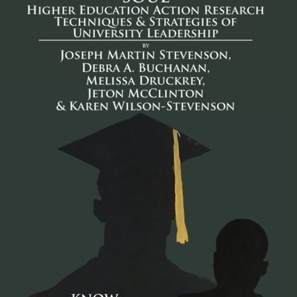 Heart & Soul: Higher Education Action Research Techniques & Strategies of University Leadership