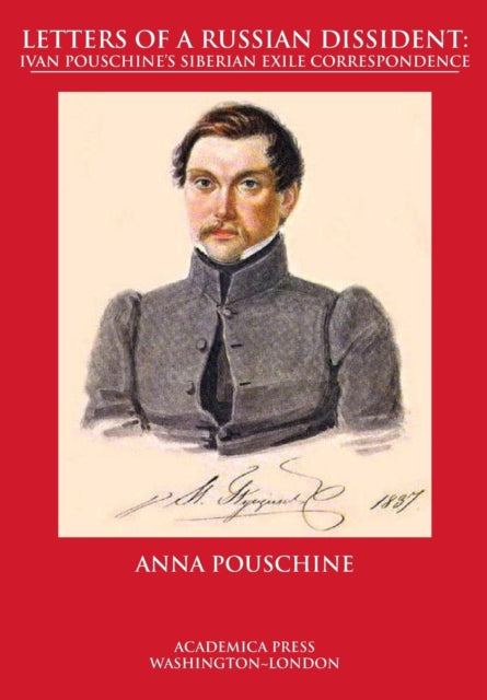 Letters of a Russian Dissident: Ivan Pouschine’s Siberian Exile Correspondence