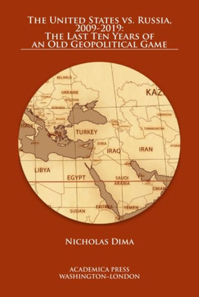 The United States vs. Russia, 2009-2019: The Last Ten Years of an Old Geopolitical Game