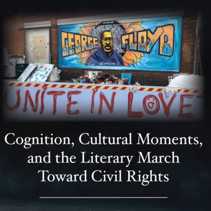 Cognition, Cultural Moments, and the Literary March Toward Civil Rights