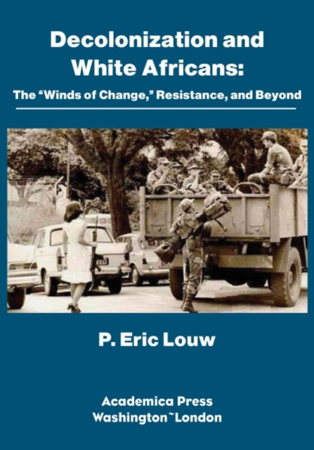 Decolonization and White Africans: The "Winds of Change," Resistance, and Beyond