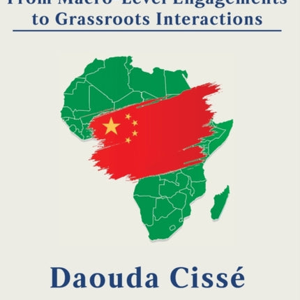 China in Africa: From Macro-Level Engagements to Grassroots Interactions