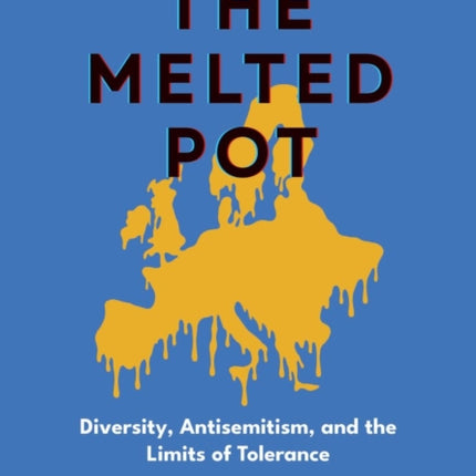 The Melted Pot  Diversity Antisemitism and the Limits of Tolerance