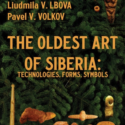 The Oldest Art of Siberia: Technologies, Forms, Symbols