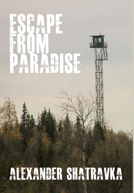 Escape From Paradise: A Russian Dissident’s Journey From the Gulag to the West