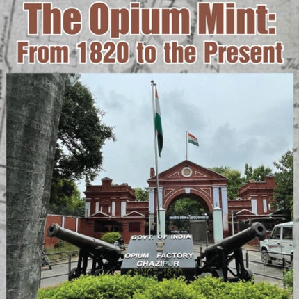 Ghazipur, The Opium Mint: From 1820 to the