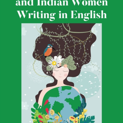 Ecofeminism and Indian Women Writing in English
