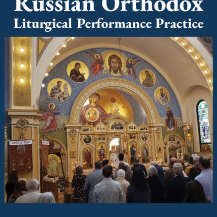 Russian Orthodox Liturgical Performance Practice