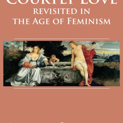 Courtly Love Revisited in the Age of Feminism