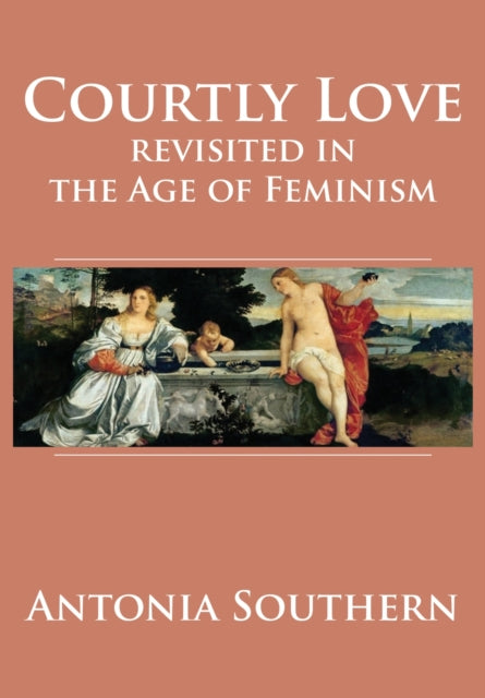 Courtly Love Revisited in the Age of Feminism