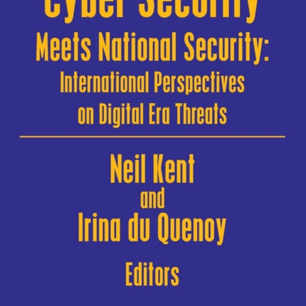 Cyber Security Meets National Security: International Perspectives on Digital Era Threats