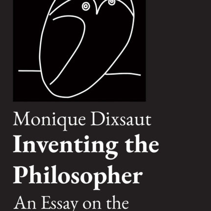 Inventing the Philosopher: An Essay on the Dialogues of Plato